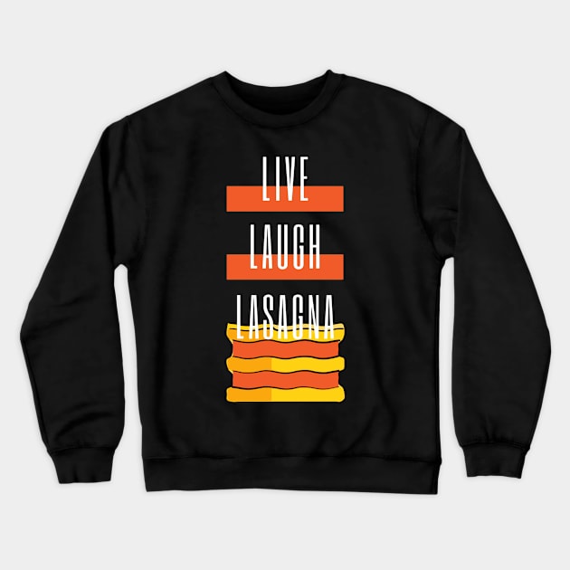 Live Laugh Lasagna Crewneck Sweatshirt by ardp13